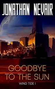 Goodbye to the Sun by Jonathan Nevair