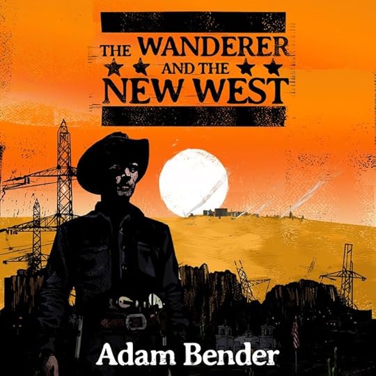 Audiobook cover for The Wanderer and the New West by Adam Bender