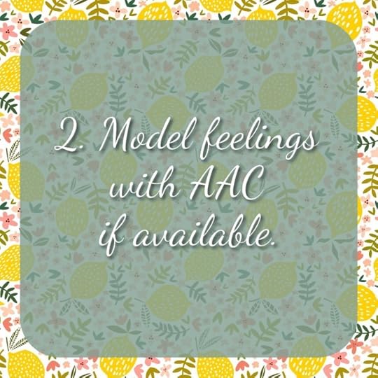 2. Model feelings with AAC if available.