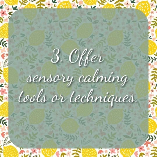 3. Offer sensory calming tools or techniques