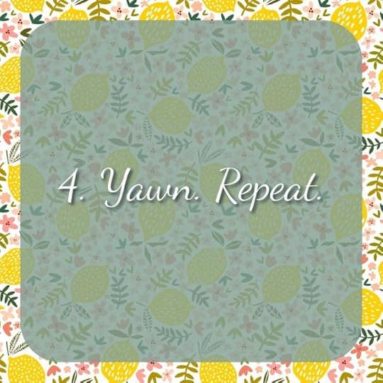 4. Yawn. Repeat.