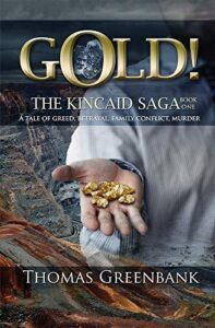 book cover GOLD! â The Kincaid Saga, Book 1 by Thomas Greenbank
