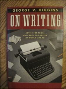 On Writing by George V. Higgins