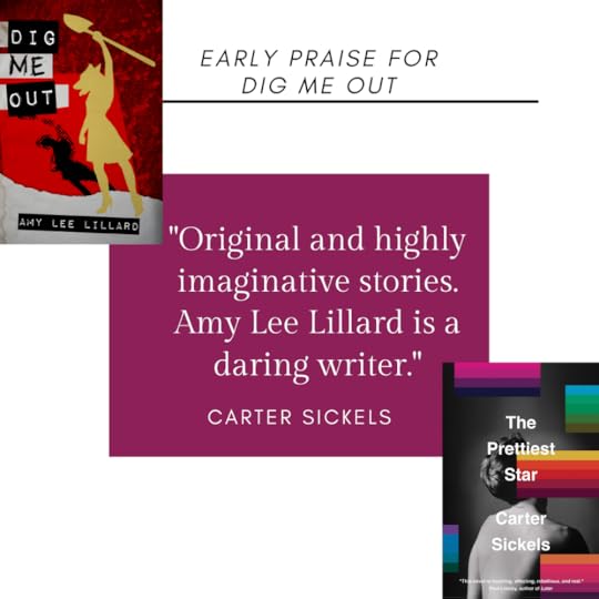 Carter Sickels, author of The Prettiest Star, winner of the 2021 Southern Book Prize, says this about Dig Me Out: