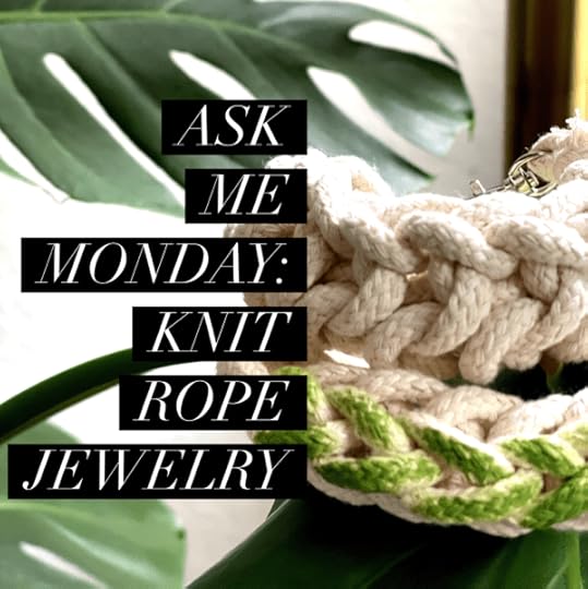 Ask Me Monday: Knit Rope Jewelry