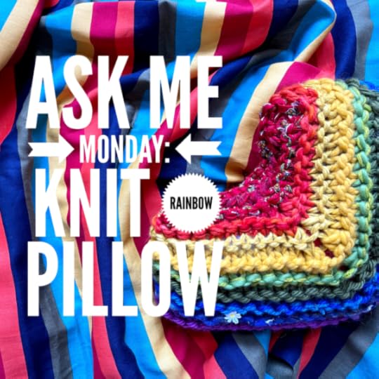 Ask Me Monday: Knit Rainbow Pillow