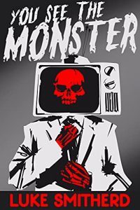 You See the Monster by Luke Smitherd