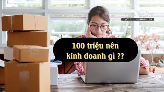 100 triệu nên kinh doanh