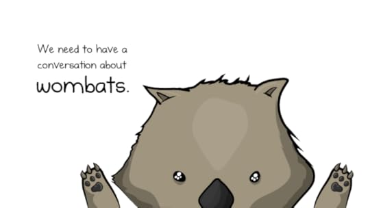 We need to have a conversation about wombats