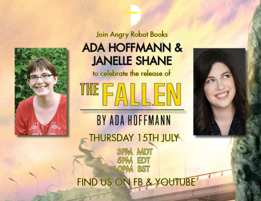 Join Angry Robot Books, Ada Hoffman, and Janelle Shane to celebrate the release of The Fallen by Ada Hoffman. Thursday 15th July, 3pm MDT, 5pm EDT, 10PM BST. Find us on FB & YouTube