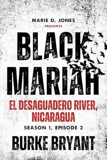 Black Mariah: El Desaguadero River, Nicaragua (S1E2) by Burke Bryant 3