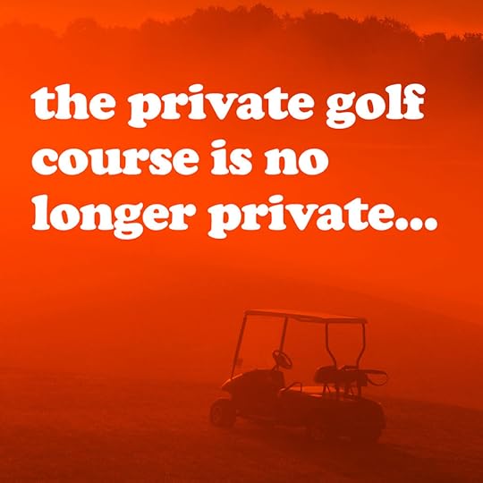 the private golf course is no longer private
