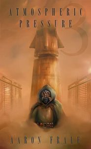 Atmospheric Pressure 3: Last Breath by Aaron Frale
