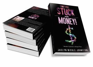 Don't Feel Stuck with Money! Law of Attraction books by Jaclyn Johnston