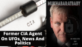 Former CIA Agent On UFOs News And Politics
