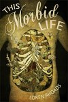 This Morbid Life by Loren Rhoads
