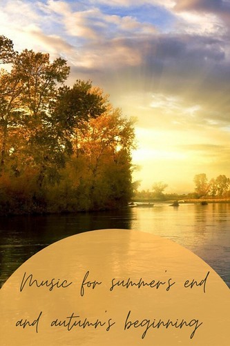 Music for summer's end and autumn's beginning