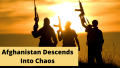 Afghanistan Descends Into Chaos