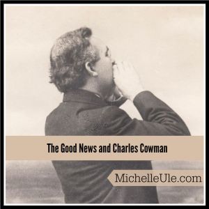 Charles Cowman shouts the good news
