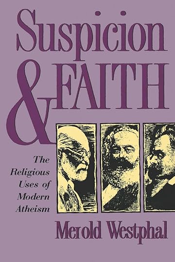 Suspicion and Faith: The Religious Uses of Modern Atheism: Westphal, Merold: 9780823218769: Amazon.com: Books