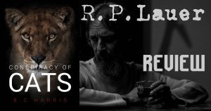 Blog: R.P. Lauer Reviews: Conspiracy of Cats by B.C. Harris