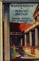 Wanderings in Roman Britain - Arthur Edward Pearse Brome Weigall - Google Books