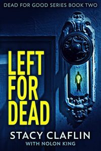 Left For Dead by Stacy Claflin and Nolon King