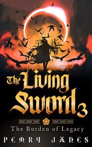 The Living Sword 3: Burden of Legacy by Pemry Janes