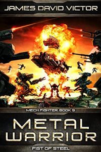 Metal Warrior: Fist of Steel by James David Victor