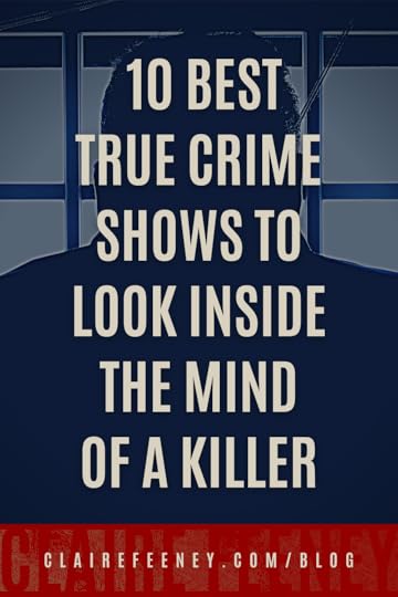 10 Best True Crime Shows to Look into the Mind of a Killer Claire Feeney Blog.png