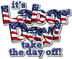 It's Labor Day take the day off