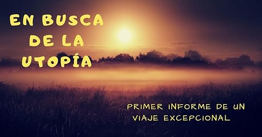 En busca de la utopía, primer informe