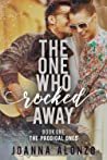The One Who Rocked Away (The Prodigal Ones, #1)