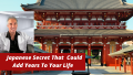 Japanese Secret That Could Add Years To Your Life