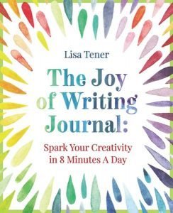 The Joy of Writing Journal by Lisa Tener