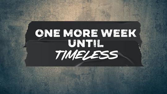 ONE MORE WEEK UNTIL TIMELESS