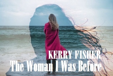 The-Woman-I-Was-Before-Kerry-Fisher-2019