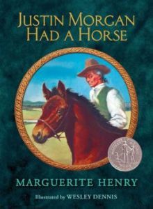 Justin Morgan had a horse cover; a classic New England kid book