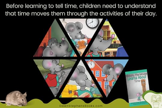 before learning to tell time, children need to understand that time move them through the activities of their day. Hickory Dickory Dock is a way to teach children about time.