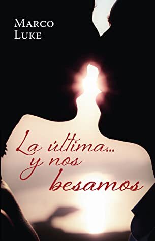 La última y nos besamos de Marco Luke