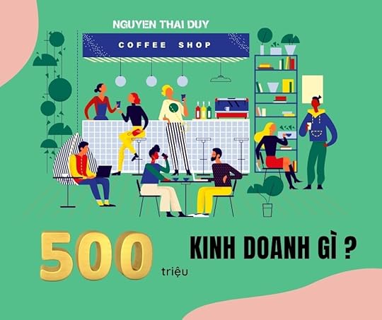 500 triệu trong tay thì nên kinh doanh
