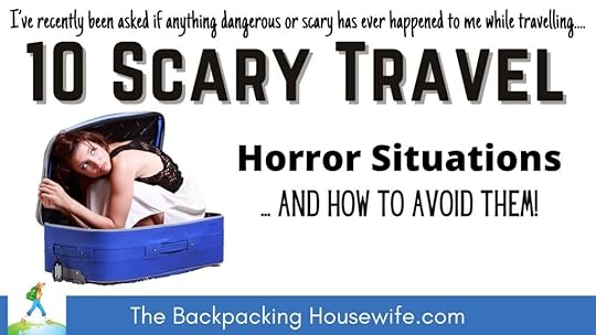 10 Scary Travel Situations by The Backpacking Housewife