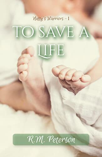 To Save a Life (Natty's Warriors Book 1) by [R. M. Peterson]