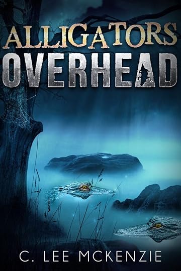 Alligators Overhead by C. Lee McKenzie