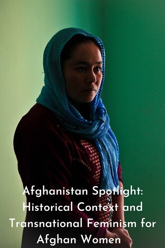 Afghanistan Spotlight: Historical Context and Transnational Feminism for Afghan Women 
