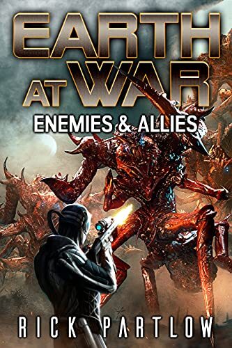 Enemies & Allies (Earth at War Book 4) by [Rick Partlow]