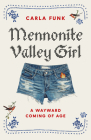 Mennonite Valley Girl: A Wayward Coming of Age Cover Image
