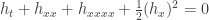 h_t + h_{xx} + h_{xxxx} + \frac{1}{2} (h_x)^2 = 0