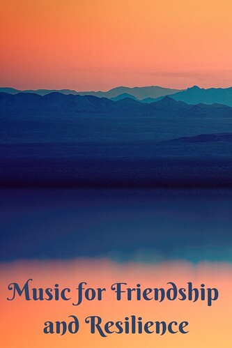 Music for Friendship and Resilience