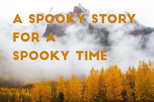 A Spooky Story for a Spooky Time. By Julia Soplop.